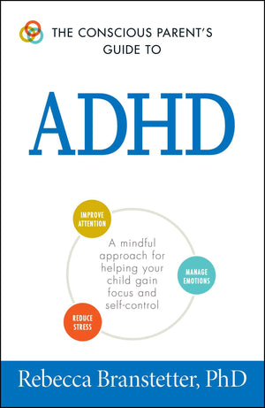 The Conscious Parent's Guide To ADHD: A Mindful Approach for Helping Your Child Gain Focus and SelfControl (Conscious Parenting,Used