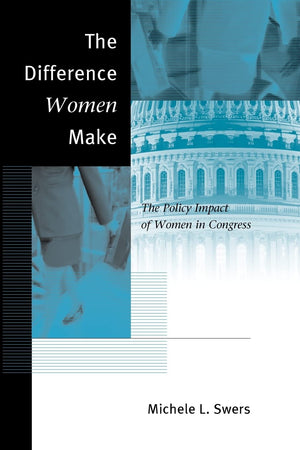 The Difference Women Make: The Policy Impact of Women in Congress,Used