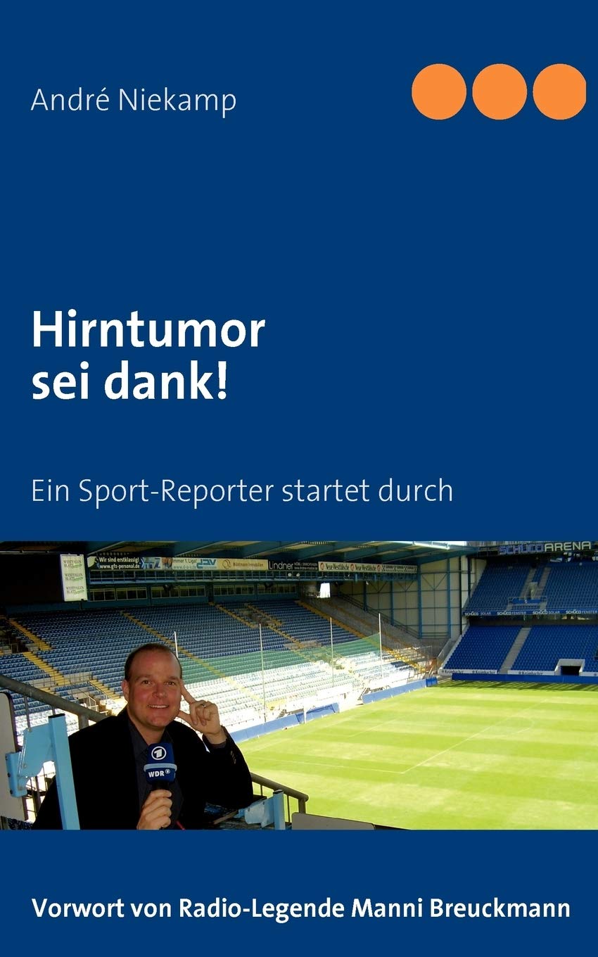 Hirntumor sei dank!: Ein SportReporter startet durch (German Edition),Used