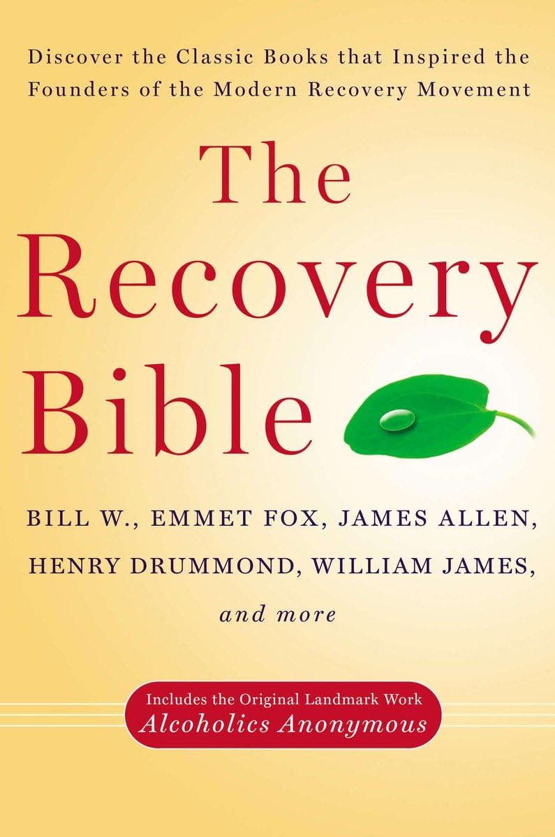The Recovery Bible: Discover The Classic Books That Inspired The Founders Of The Modern Recovery Movementincludes The Original