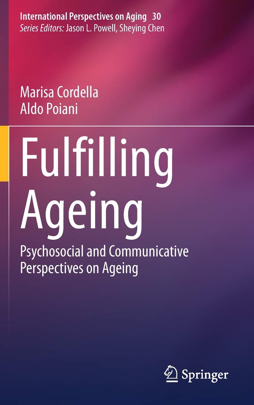 Fulfilling Ageing: Psychosocial and Communicative Perspectives on Ageing (International Perspectives on Aging, 30),Used