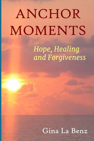Anchor Moments: Hope, Healing and Forgiveness,Used
