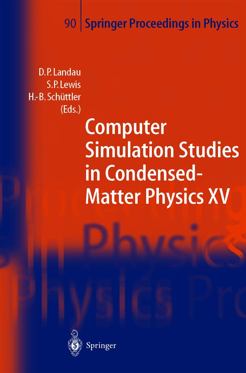 Computer Simulation Studies in CondensedMatter Physics XV: Proceedings of the Fifteenth Workshop Athens, GA, USA, March 1115, ,Used