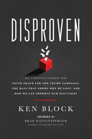 Disproven: My Unbiased Search For Voter Fraud For The Trump Campaign, The Data That Shows Why He Lost, And How We Can Improve Ou,Used