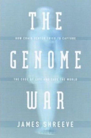 The Genome War: How Craig Venter Tried to Capture the Code of Life and Save the World,Used