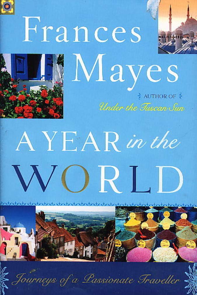 A Year In The World: Journeys Of A Passionate Traveller,New
