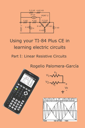 Using your TI84 Plus CE in learning electric circuits: Part I: Linear Resistive Circuits.,Used