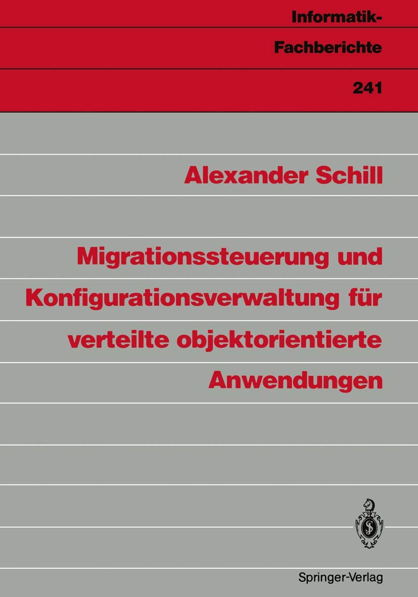 Migrationssteuerung und Konfigurationsverwaltung fr verteilte objektorientierte Anwendungen (InformatikFachberichte, 241) (Germ,Used