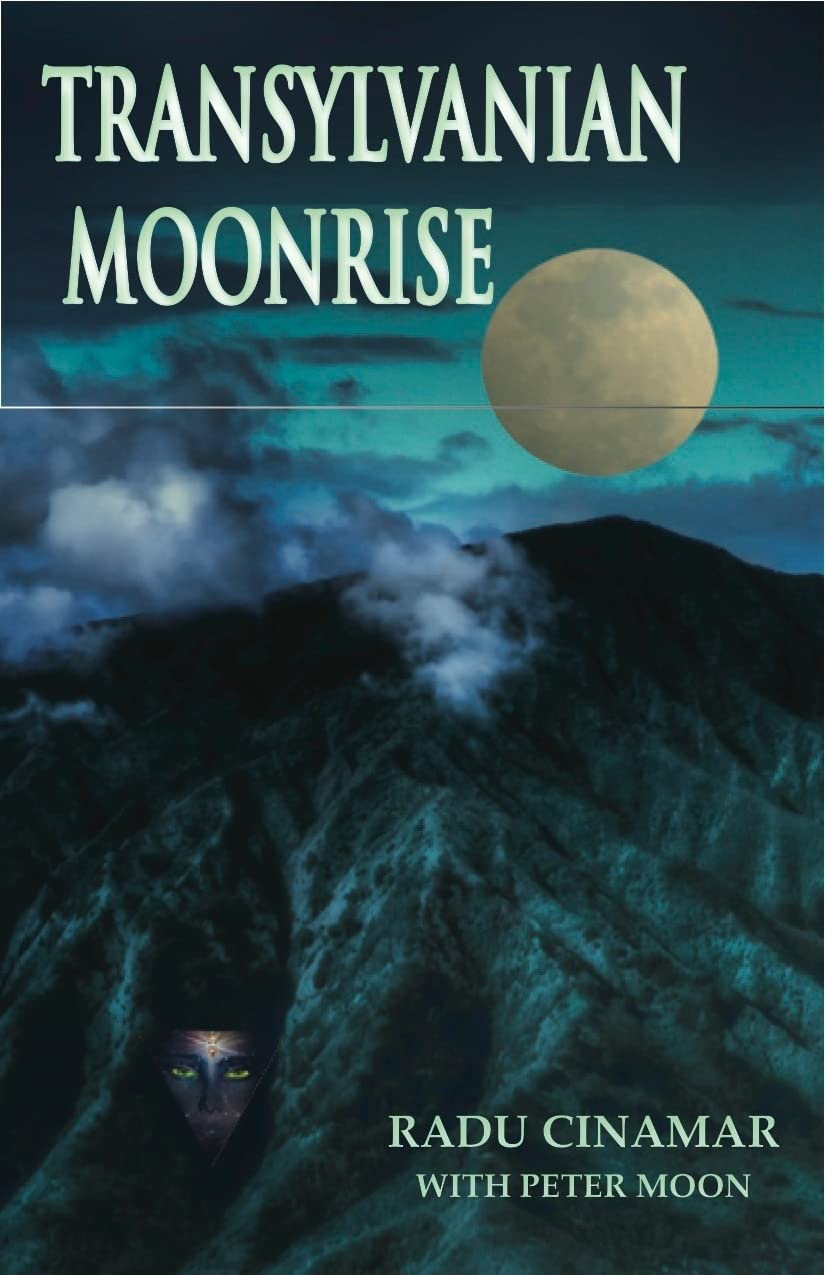 Transylvanian Moonrise: A Secret Initiation in the Mysterious Land of the Gods,Used