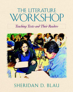 The Literature Workshop: Teaching Texts and Their Readers,New