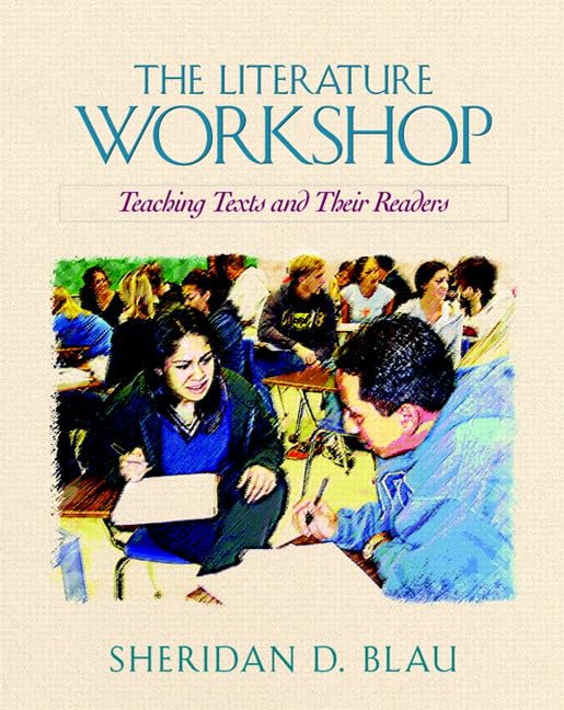 The Literature Workshop: Teaching Texts and Their Readers,New