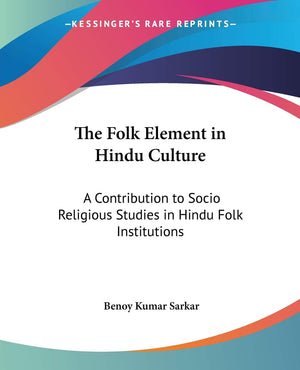 The Folk Element in Hindu Culture: A Contribution to Socio Religious Studies in Hindu Folk Institutions,Used