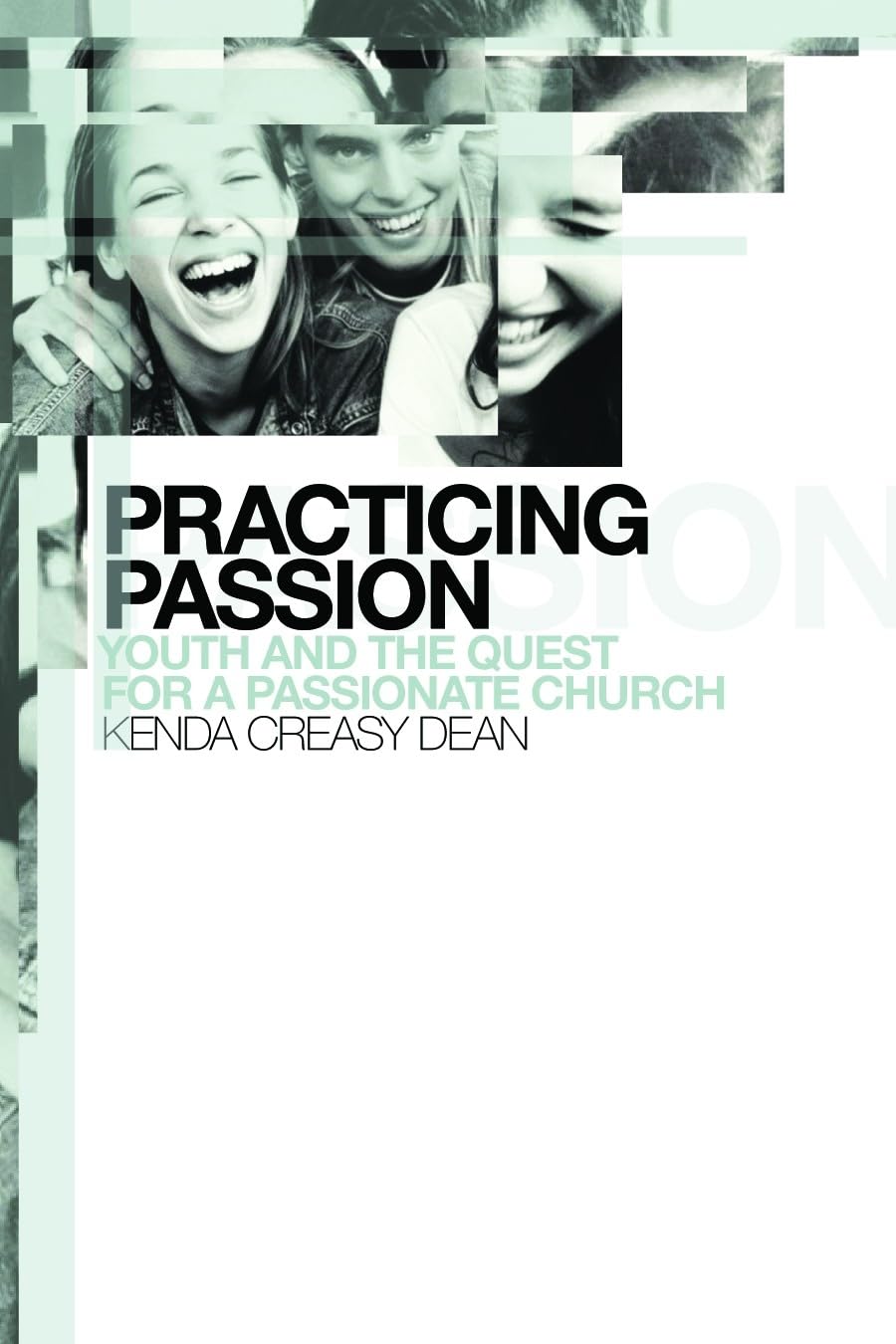 Practicing Passion: Youth and the Quest for a Passionate Church,Used