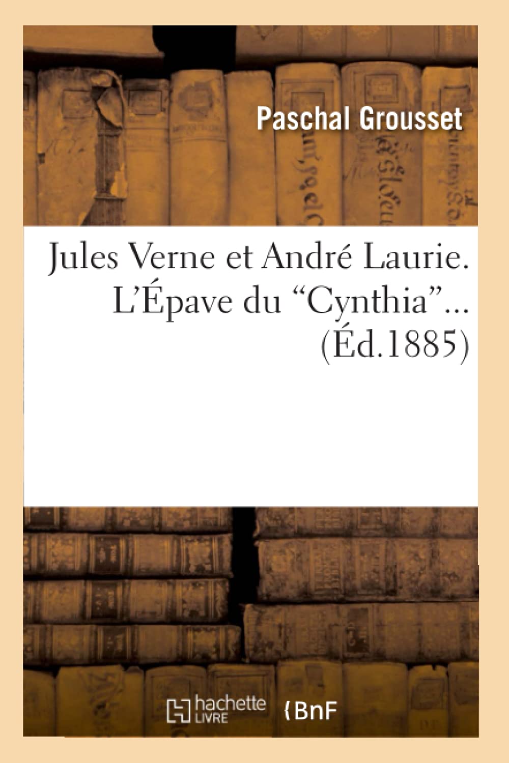 Jules Verne Et Andr Laurie. l'pave Du Cynthia (Ed.1885) (Litterature) (French Edition),Used