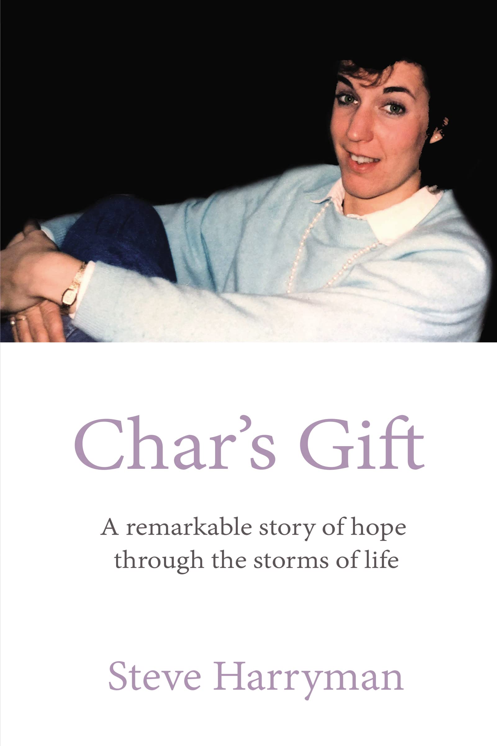 Char's Gift: A Remarkable Story of Hope Through the Storms of Life,Used