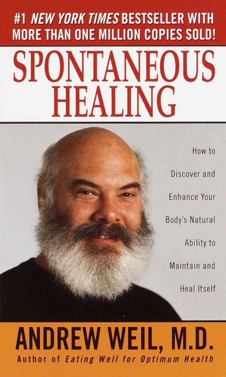 Spontaneous Healing : How To Discover And Embrace Your Body'S Natural Ability To Maintain And Heal Itself-used
