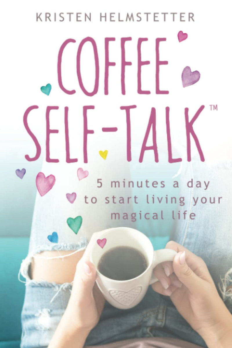 Coffee Selftalk: 5 Minutes A Day To Start Living Your Magical Life,Used