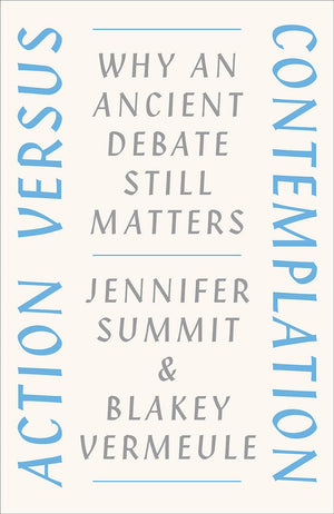 Action versus Contemplation: Why an Ancient Debate Still Matters,Used