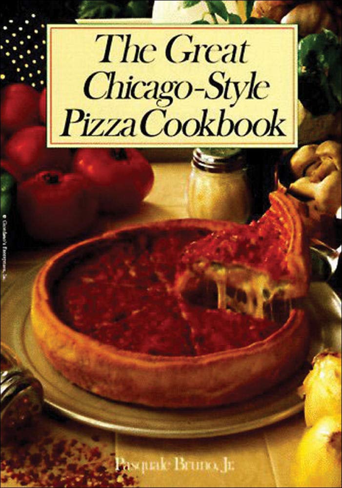 The Great Chicagostyle Pizza Cookbook,New