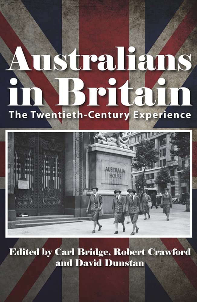 Australians in Britain: The TwentiethCentury Experience,Used