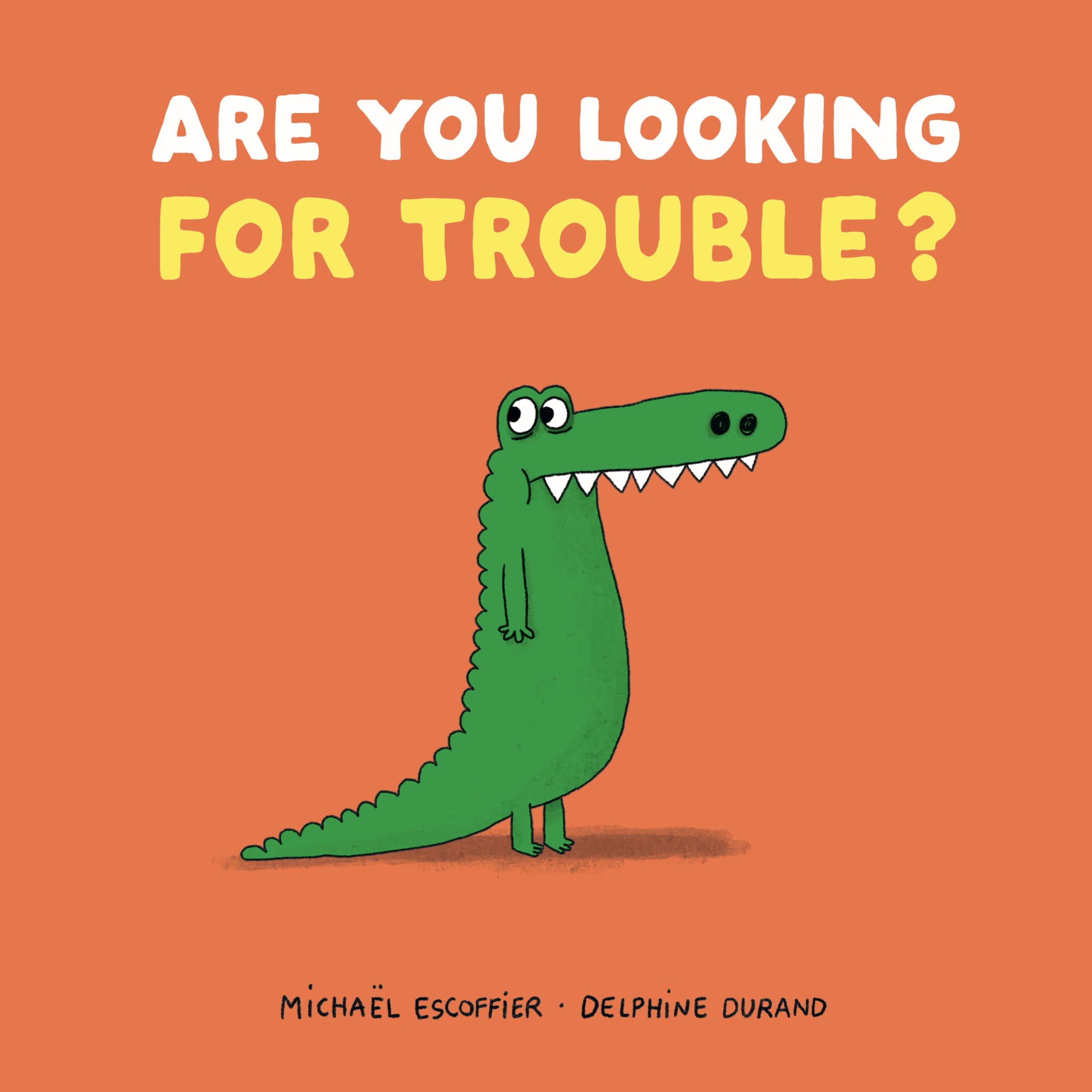 Are You Looking For Trouble?