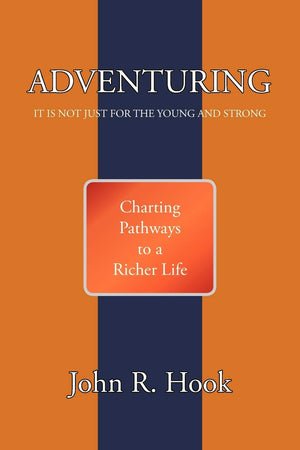 ADVENTURING: IT IS NOT JUST FOR THE YOUNG AND STRONG,Used