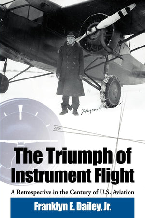 The Triumph of Instrument Flight: A Retrospective in the Century of U.S. Aviation,Used