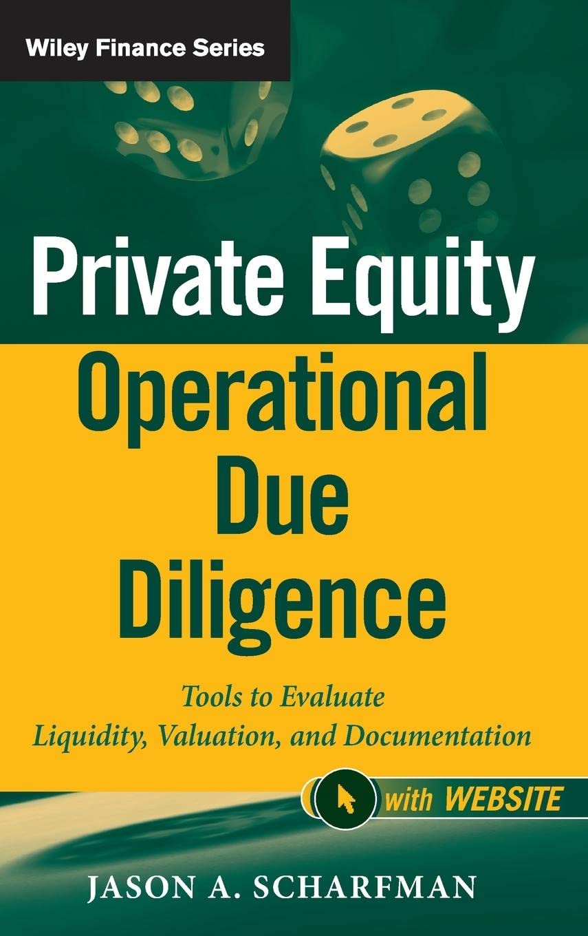 Private Equity Operational Due Diligence, + Website: Tools to Evaluate Liquidity, Valuation, and Documentation,New