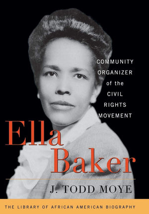 Ella Baker: Community Organizer of the Civil Rights Movement (Library of African American Biography),Used