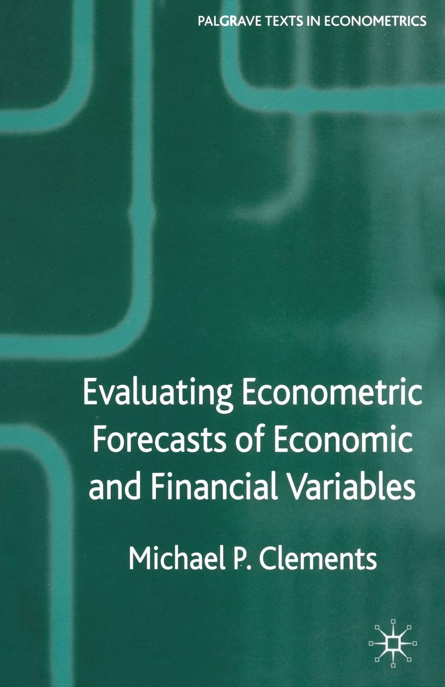 Evaluating Econometric Forecasts of Economic and Financial Variables (Palgrave Texts in Econometrics),New