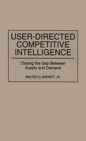 UserDirected Competitive Intelligence: Closing the Gap Between Supply and Demand,New