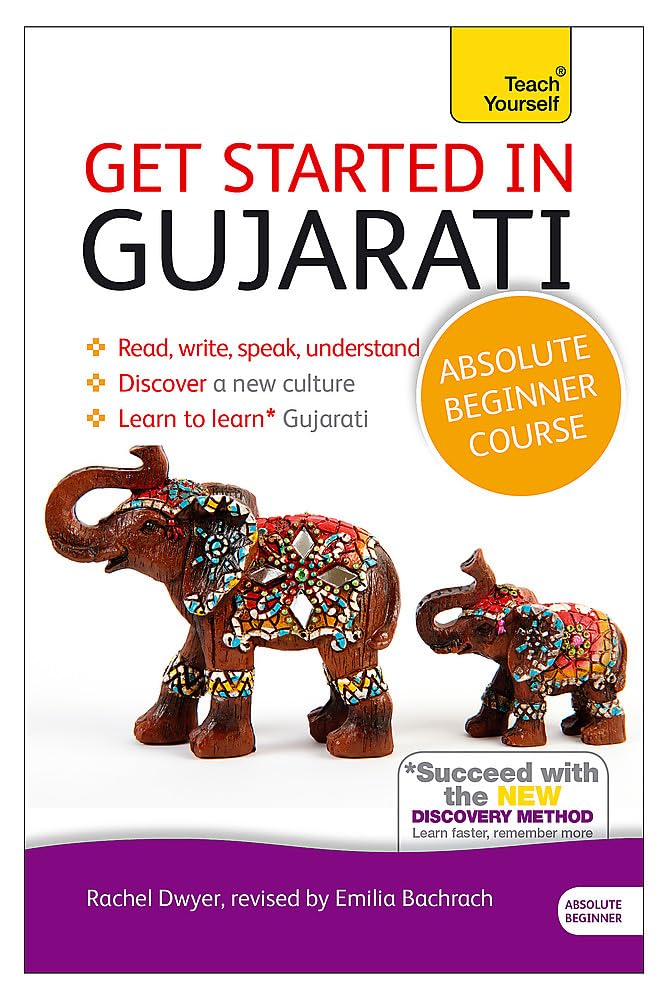 Get Started In Gujarati Absolute Beginner Course: The Essential Introduction To Reading, Writing, Speaking And Understanding A N