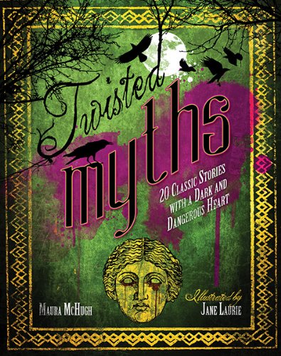 Twisted Myths: 20 Classic Stories With a Dark and Dangerous Heart,Used