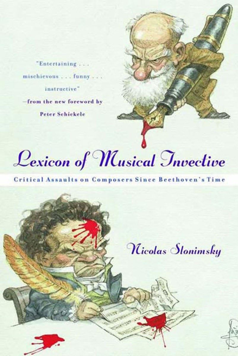 Lexicon Of Musical Invective: Critical Assaults On Composers Since Beethoven'S Time