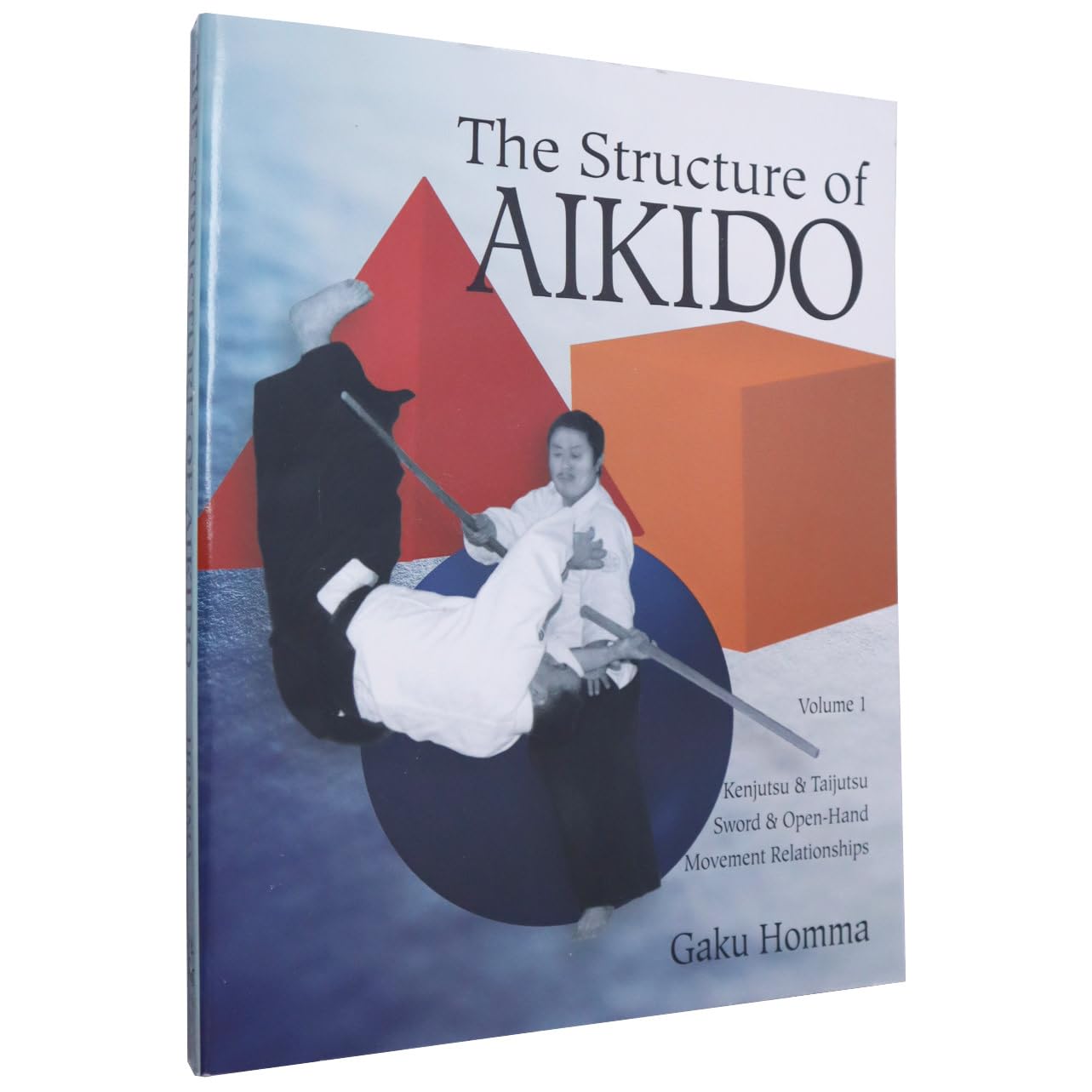 The Structure of Aikido: Volume 1: Kenjutsu and Taijutsu Sword and OpenHand Movement Relationships (Structure of Aikido, Vol 1),Used