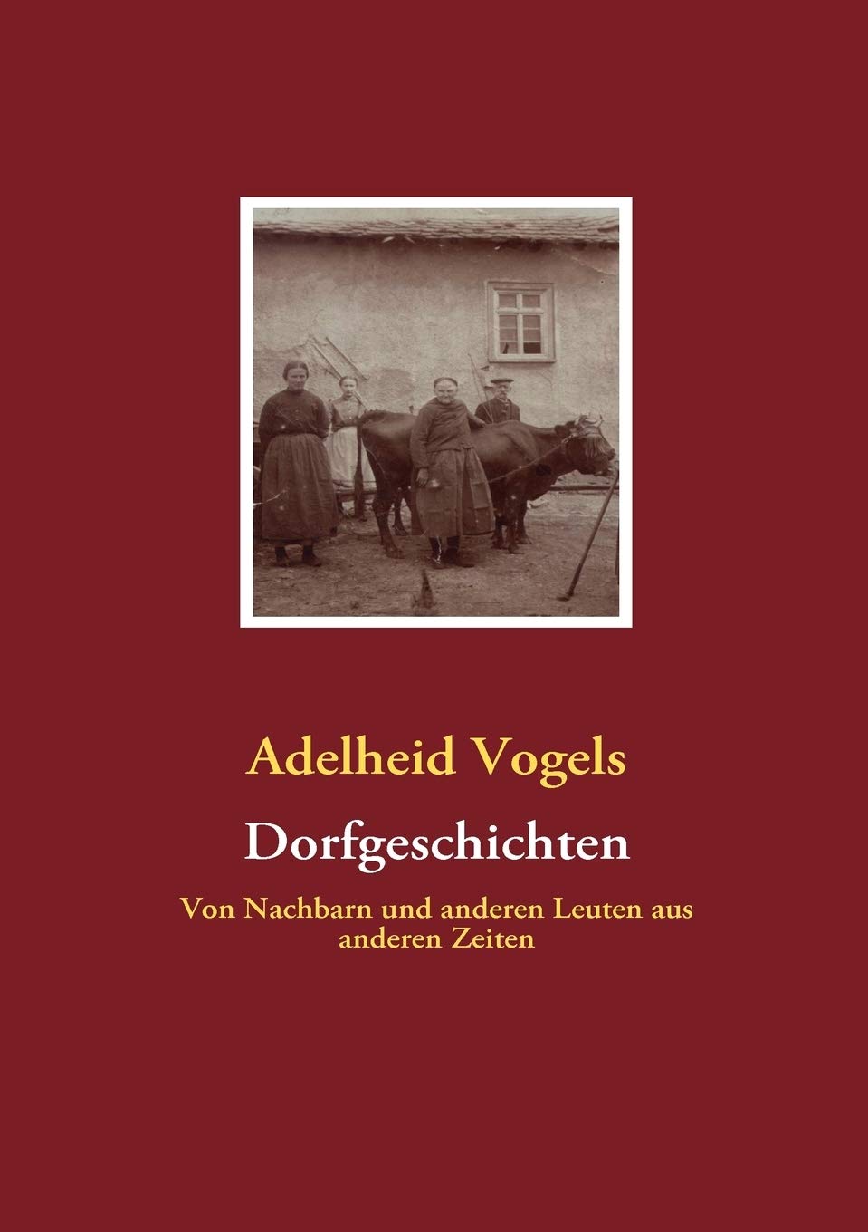 Dorfgeschichten: Von Nachbarn und anderen Leuten aus anderen Zeiten (German Edition),Used
