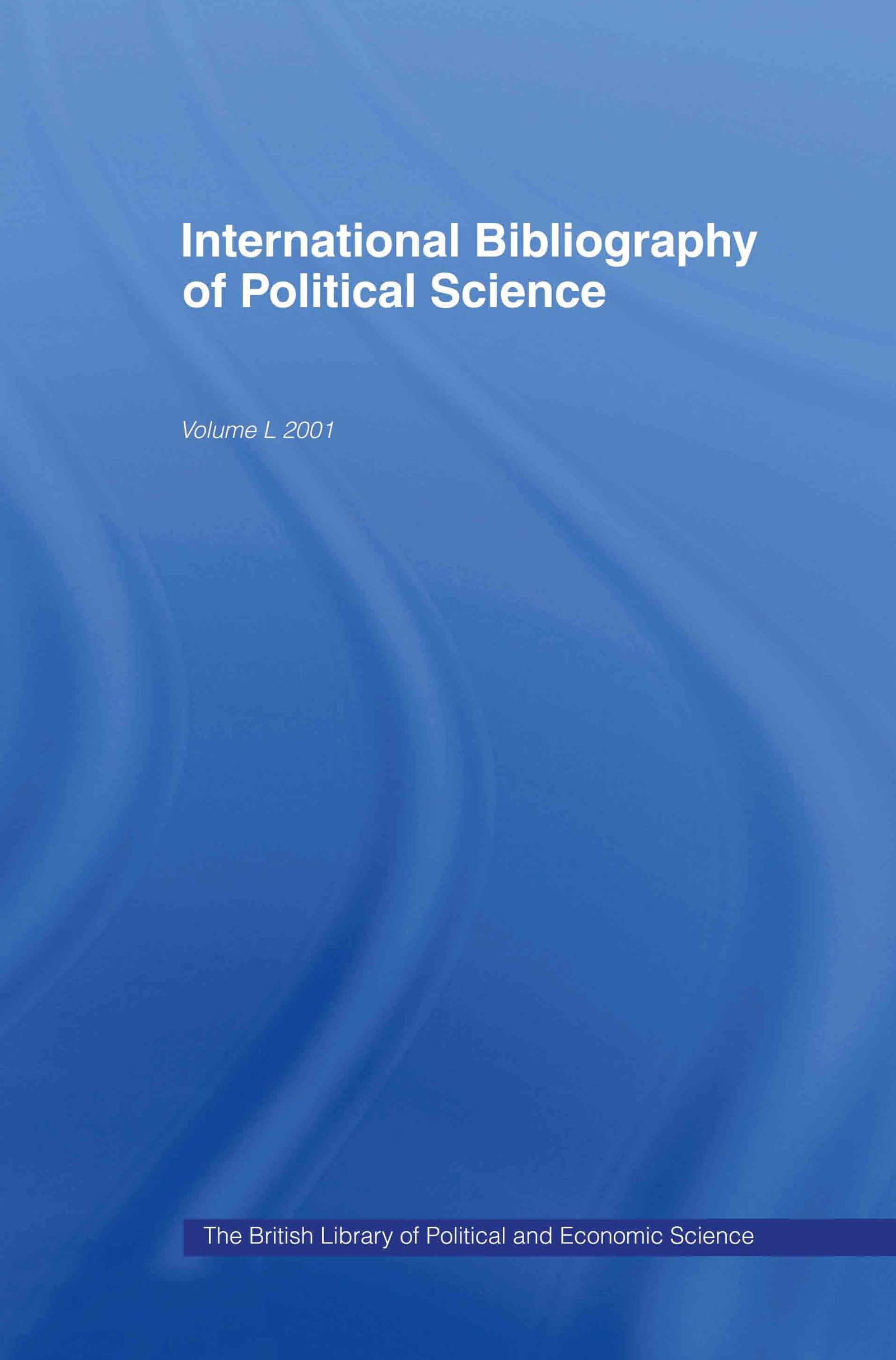 Ibss: Political Science: 2001 Vol.50 (International Bibliography Of The Social Sciences, 2001),New