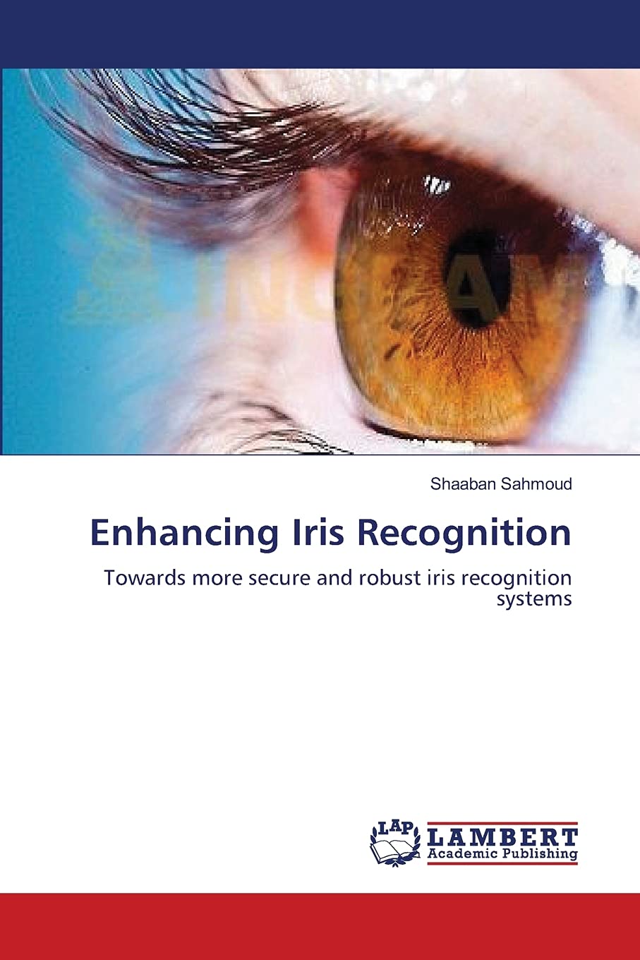 Enhancing Iris Recognition: Towards more secure and robust iris recognition systems,Used