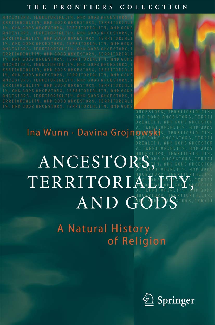 Ancestors, Territoriality, and Gods: A Natural History of Religion (The Frontiers Collection),Used