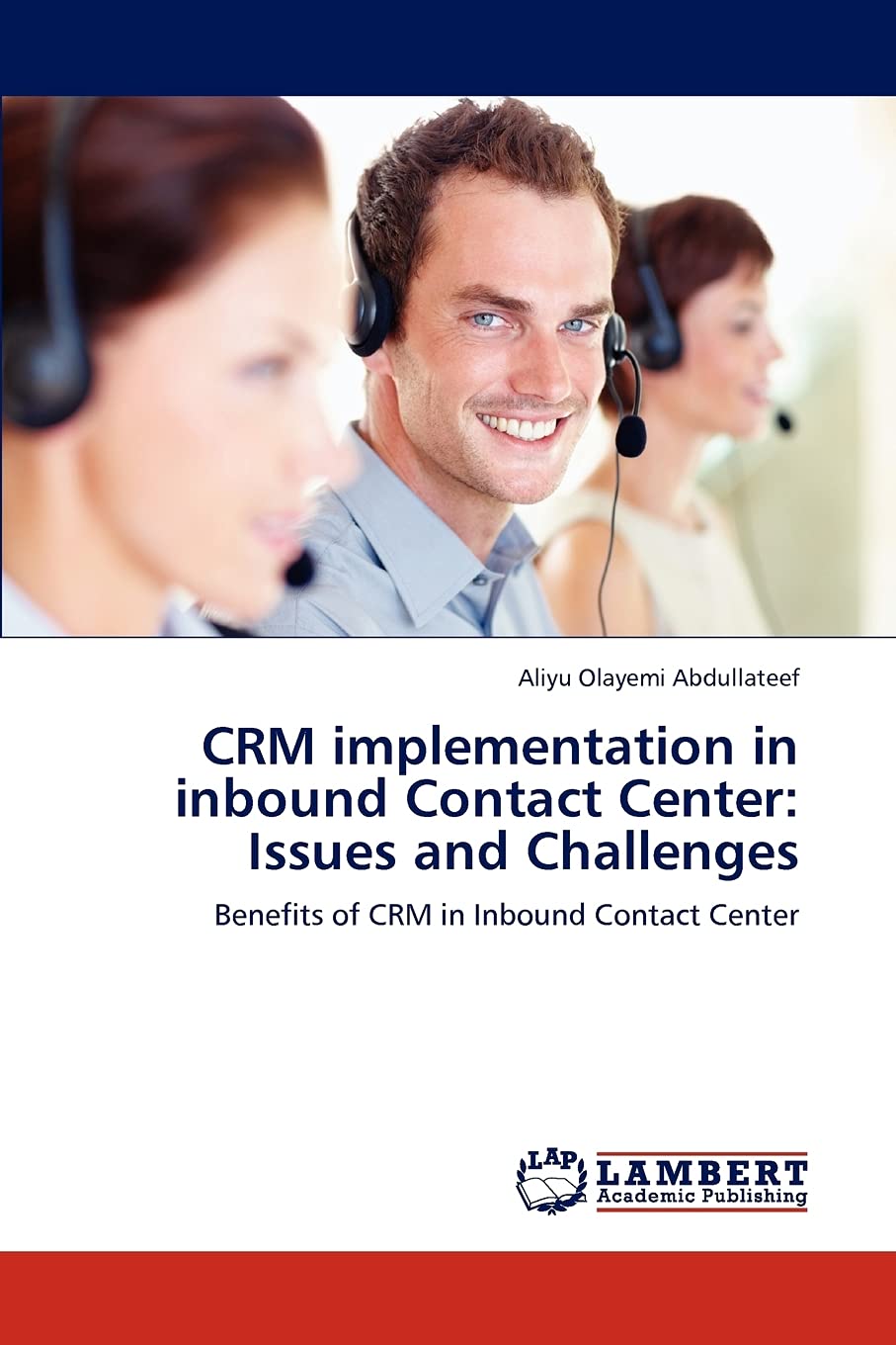 CRM implementation in inbound Contact Center: Issues and Challenges: Benefits of CRM in Inbound Contact Center,Used
