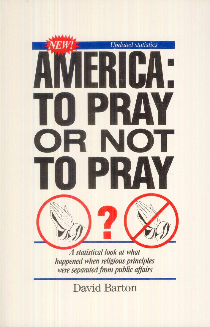 America, To Pray Or Not To Pray?: A Statistical Look at What Happened When Religious Principles Were Separated From Public Affai,Used