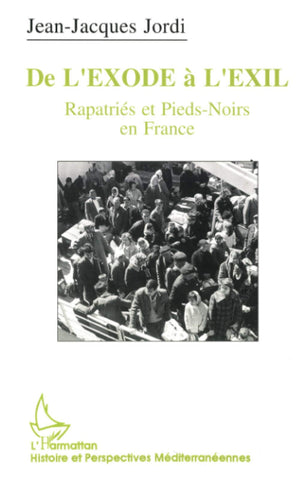 De l'exode  l'exil: Repatris et piedsnoirs en France (French Edition),Used