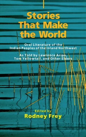 Stories That Make The World: Oral Literature Of The Indian Peoples Of The Inland Northwest (Volume 218) (The Civilization Of The,Used