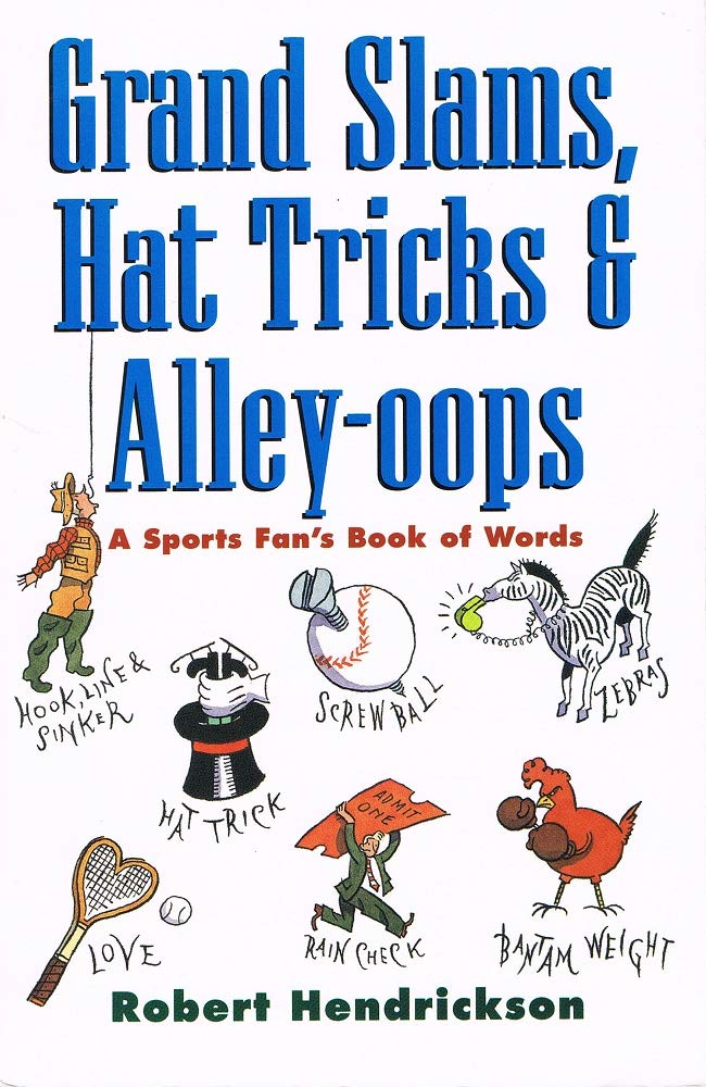 Grand Slams, Hat Tricks and AlleyOops: A Sports Fan's Book of Words,Used