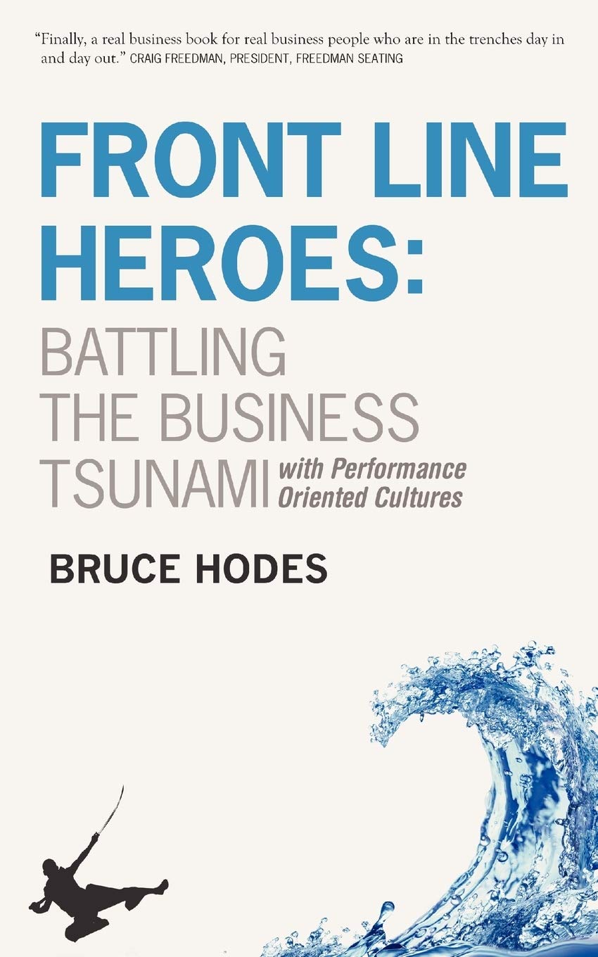 Front Line Heroes: Battling the business Tsunami by developing high performance organizations,Used