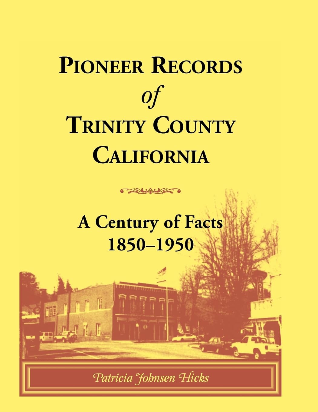 Pioneer Records Of Trinity County, California: A Century Of Facts, 18501950,Used