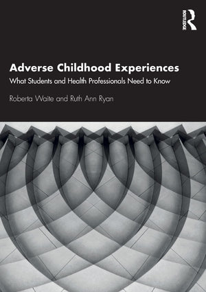 Adverse Childhood Experiences: What Students and Health Professionals Need to Know,Used