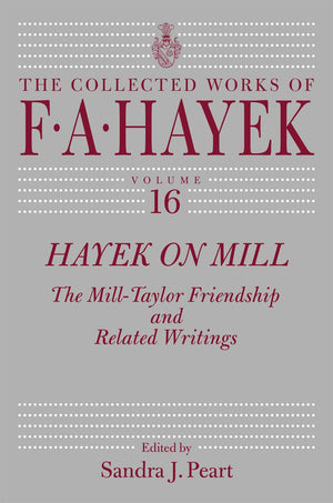 Hayek on Mill: The MillTaylor Friendship and Related Writings (Volume 16) (The Collected Works of F. A. Hayek),Used