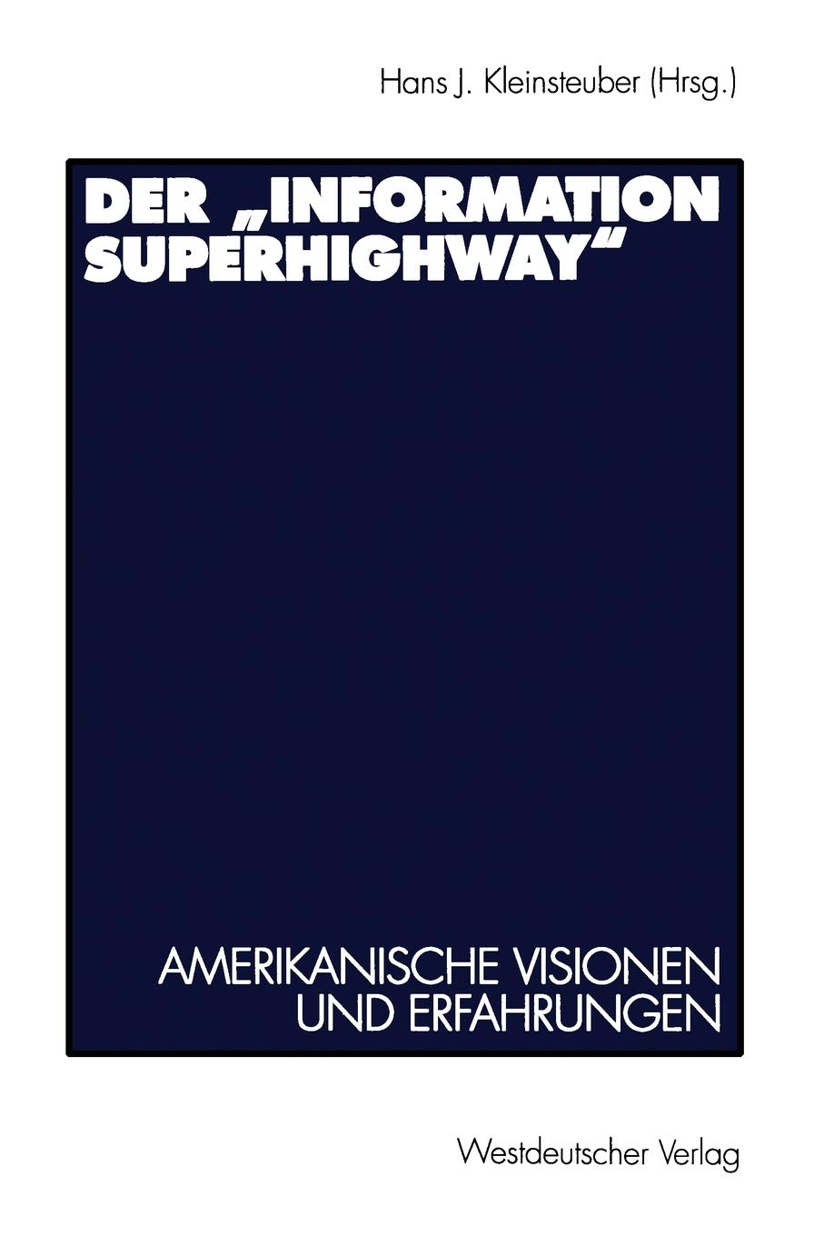 Der Information Superhighway: Amerikanische Visionen und Erfahrungen (German Edition),Used