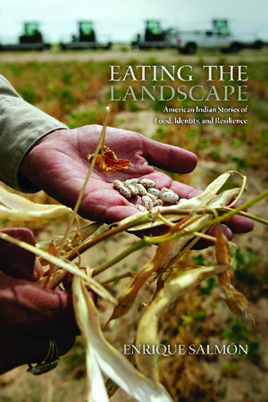 Eating The Landscape: American Indian Stories Of Food, Identity, And Resilience (First Peoples: New Directions In Indigenous Stu,New